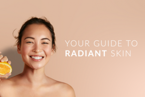 Your guide to radiant skin